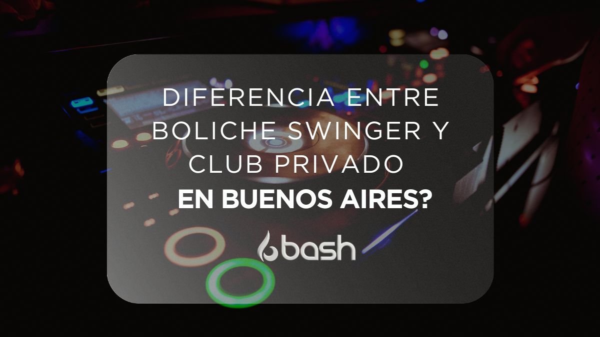 Diferencia entre boliche swinger y club privado en Buenos Aires