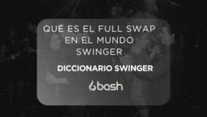 Qué es el Full Swap en el mundo swinger