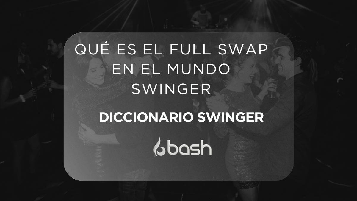 Qué es el Full Swap en el mundo swinger