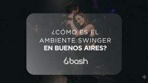 ¿Cómo es el ambiente swinger en Buenos Aires?