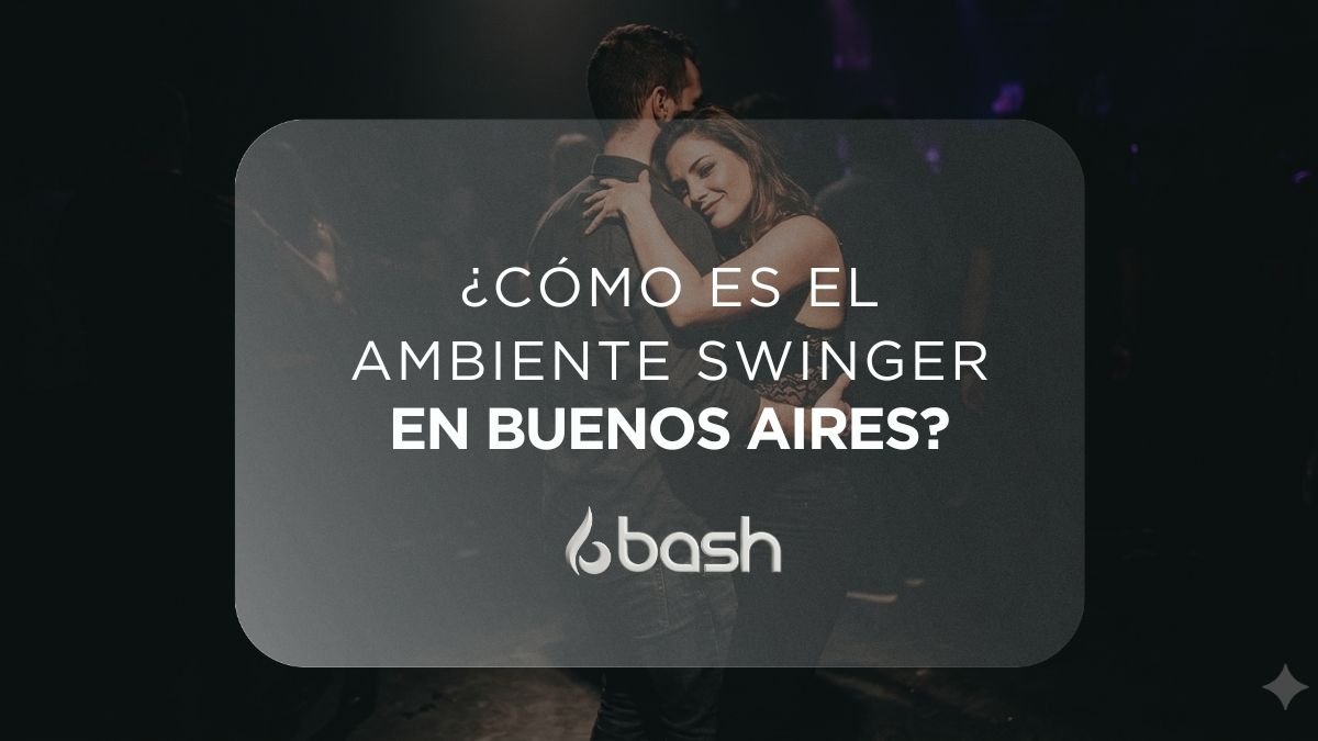 ¿Cómo es el ambiente swinger en Buenos Aires?
